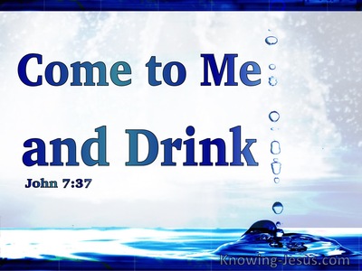 John 7:37 If Anyone Is Thirsty, Come To Me (white)
